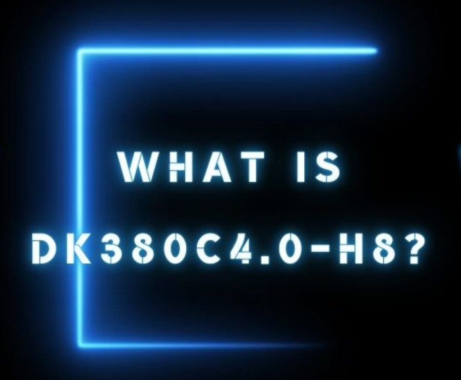 Explore Everything About Dk380c4.0-h8