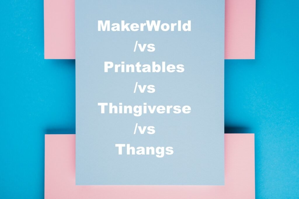 MakerWorld vs Printables vs Thingiverse vs Thangs