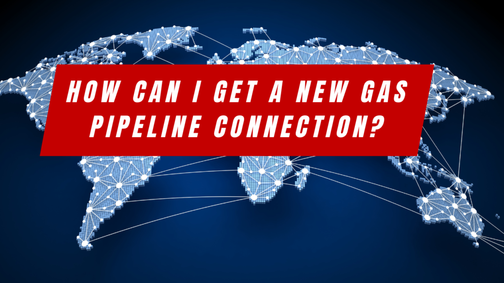 How Can I Get a New Gas Pipeline Connection? What should I Do To Make The Process Easier? How Can I Get a New Gas Pipeline Connection? What should I Do To Make The Process Easier?