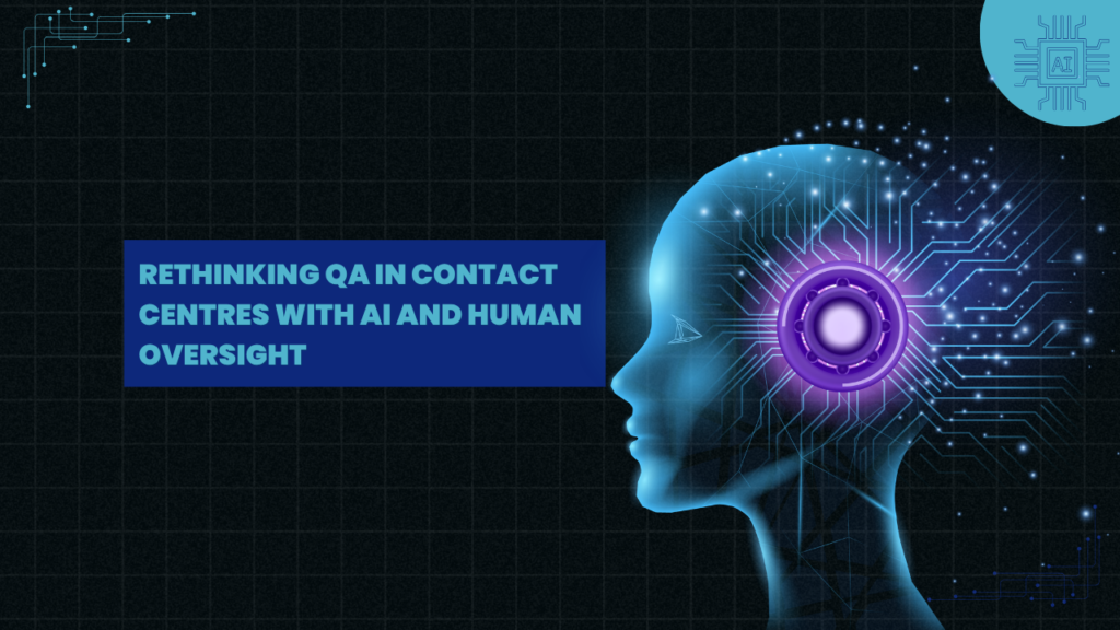 Beyond Sampling: Rethinking QA in Contact Centres with AI and Human Oversight AI TOOLS