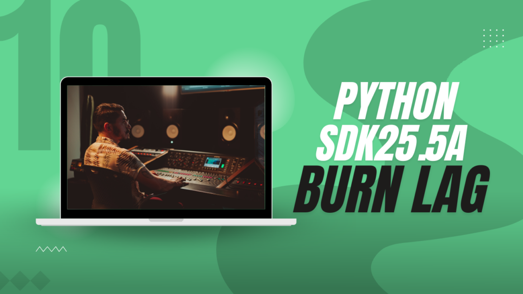 python sdk25.5a burn lag