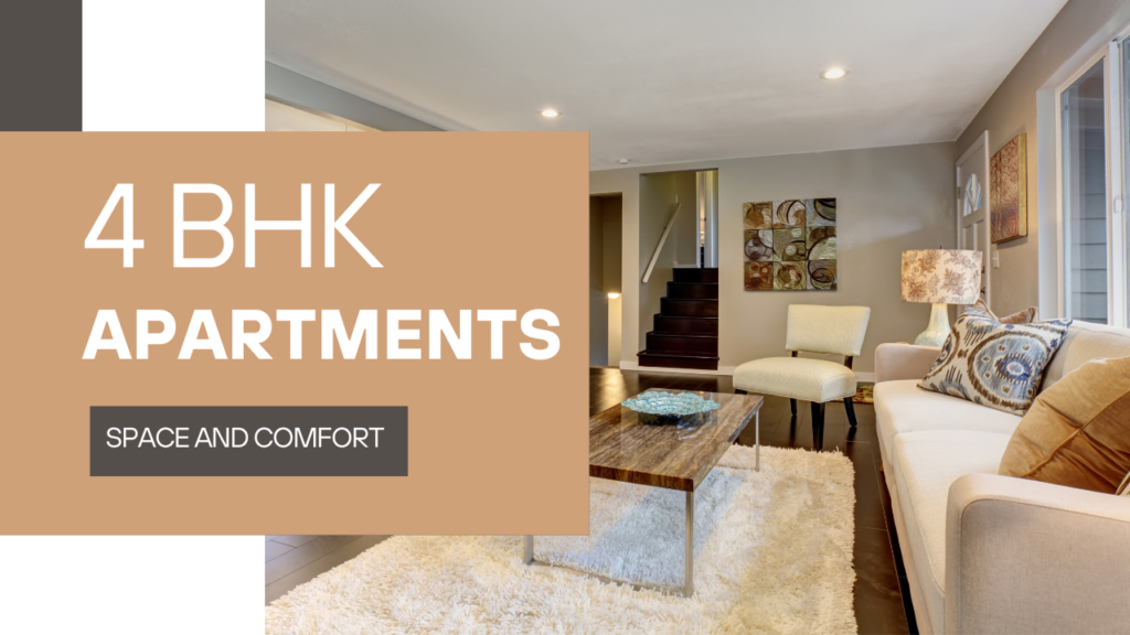 How 4 BHK Apartments Offer Space and Comfort