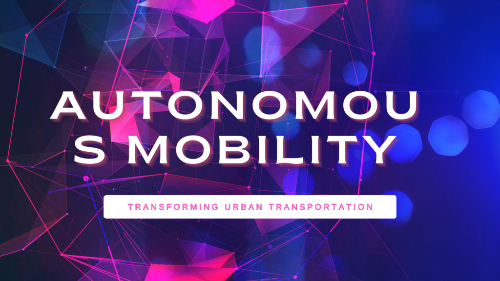 Autonomous Mobility